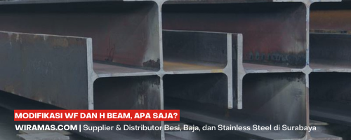 Modifikasi WF dan H Beam, Apa Saja?